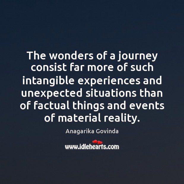 The wonders of a journey consist far more of such intangible experiences Image