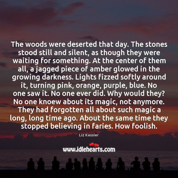 The woods were deserted that day. The stones stood still and silent, Image