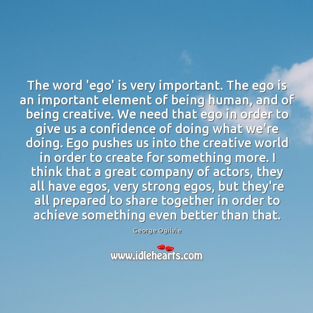 The word ‘ego’ is very important. The ego is an important element George Ogilvie Picture Quote
