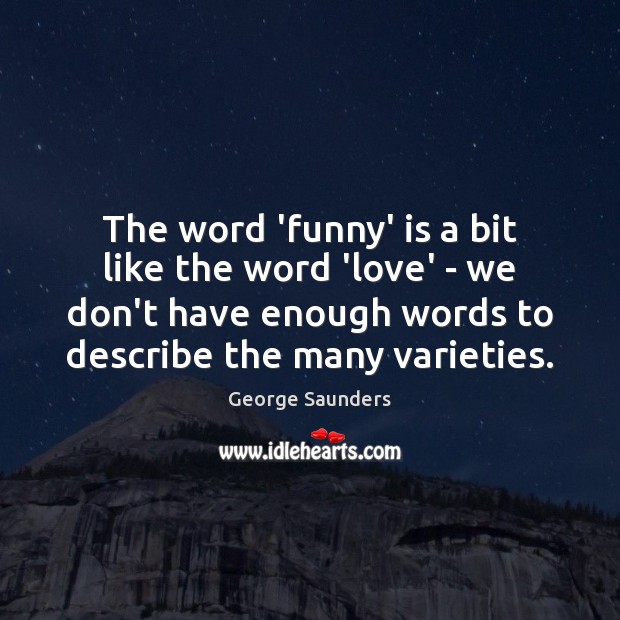 The word 'funny' is a bit like the word 'love' – we - IdleHearts