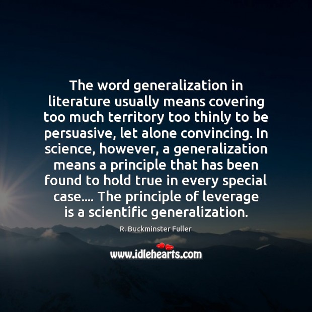 The word generalization in literature usually means covering too much territory too R. Buckminster Fuller Picture Quote