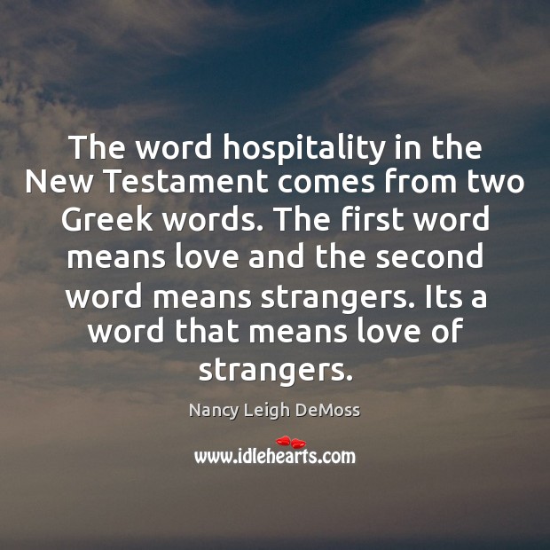 The word hospitality in the New Testament comes from two Greek words. Image