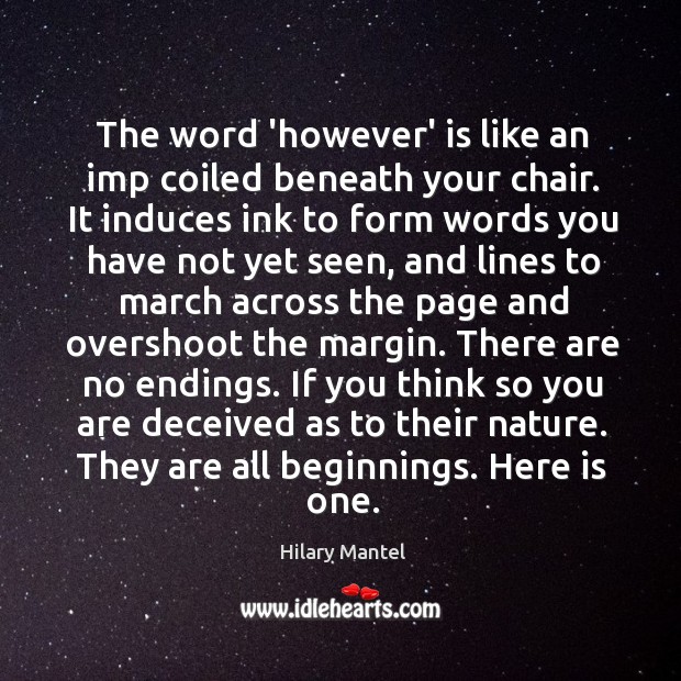 The word ‘however’ is like an imp coiled beneath your chair. It Hilary Mantel Picture Quote