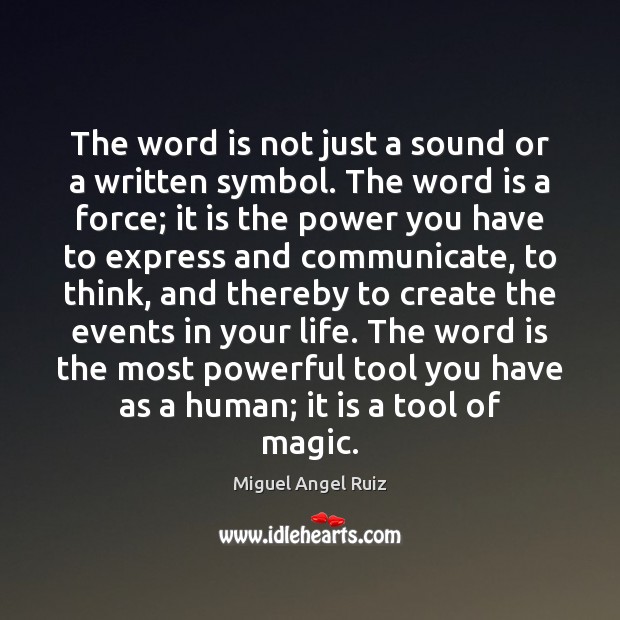 The word is not just a sound or a written symbol. The Miguel Angel Ruiz Picture Quote
