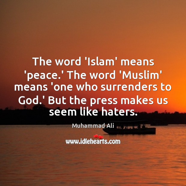 The word ‘Islam’ means ‘peace.’ The word ‘Muslim’ means ‘one who Image