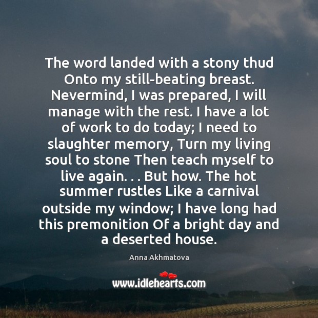The word landed with a stony thud Onto my still-beating breast. Nevermind, Summer Quotes Image