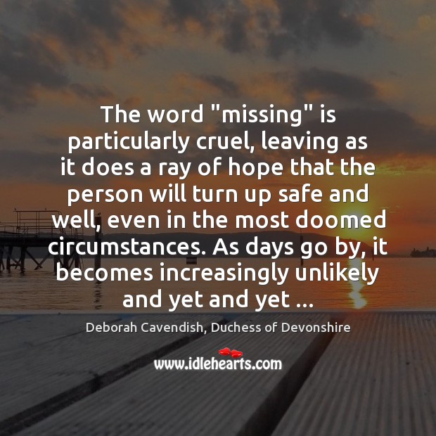 The word “missing” is particularly cruel, leaving as it does a ray Image