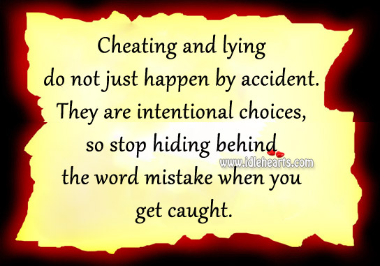 Cheating and lying do not just happen by accident. Cheating Quotes Image
