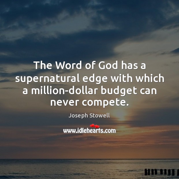 The Word of God has a supernatural edge with which a million-dollar Joseph Stowell Picture Quote