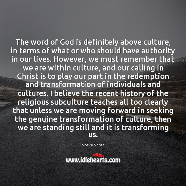 The word of God is definitely above culture, in terms of what Steve Scott Picture Quote