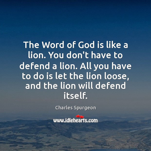 The Word of God is like a lion. You don’t have to Charles Spurgeon Picture Quote