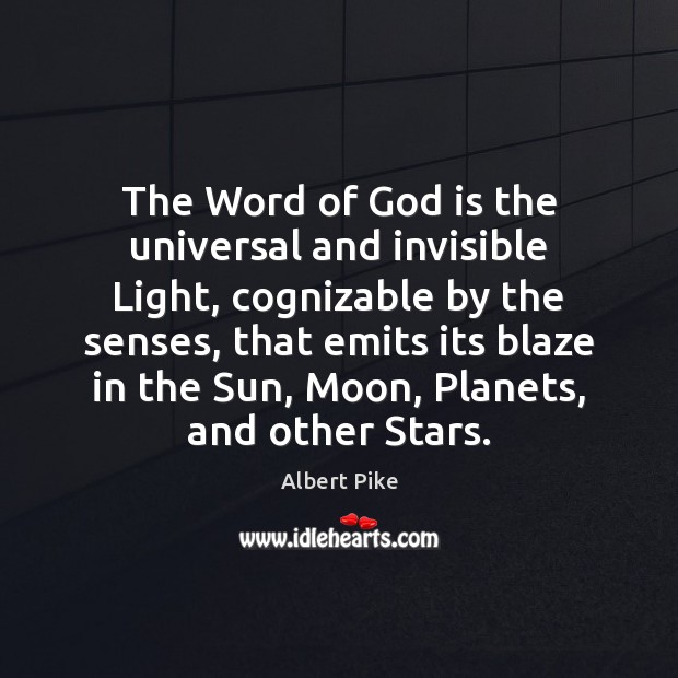 The Word of God is the universal and invisible Light, cognizable by Image