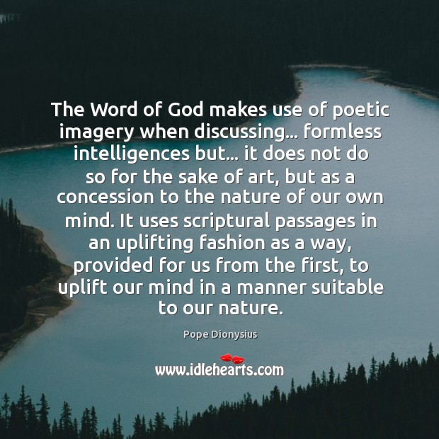 The Word of God makes use of poetic imagery when discussing… formless Pope Dionysius Picture Quote