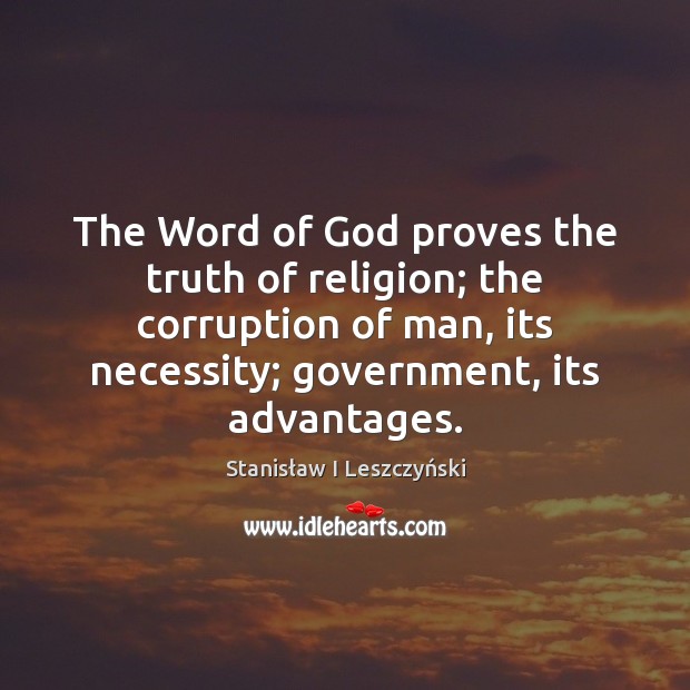 The Word of God proves the truth of religion; the corruption of Stanisław I Leszczyński Picture Quote