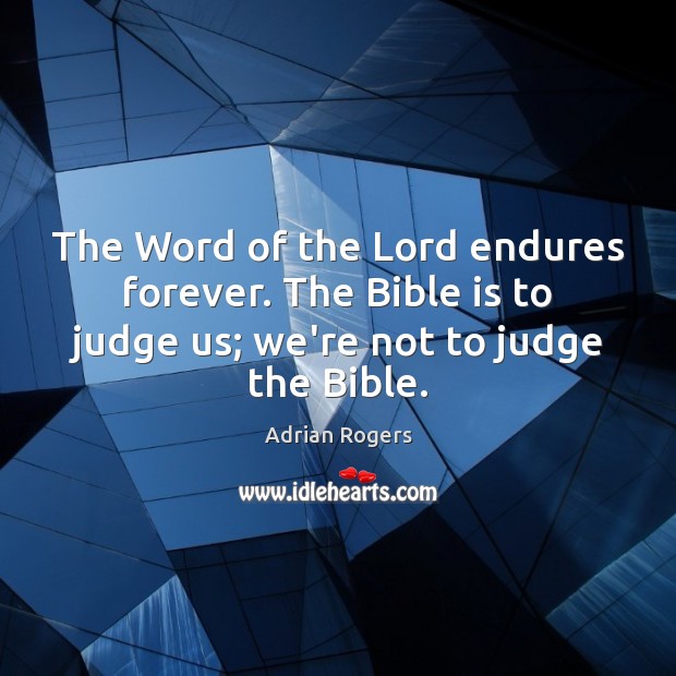 The Word of the Lord endures forever. The Bible is to judge Image
