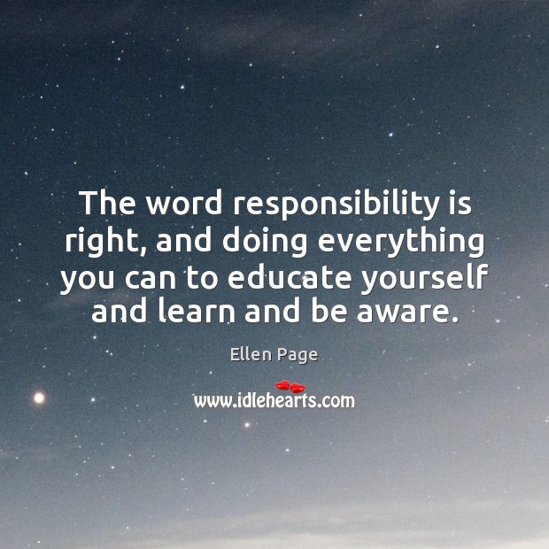 The word responsibility is right, and doing everything you can to educate Responsibility Quotes Image