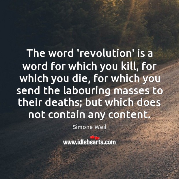 The word ‘revolution’ is a word for which you kill, for which Simone Weil Picture Quote