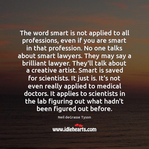 The word smart is not applied to all professions, even if you Medical Quotes Image