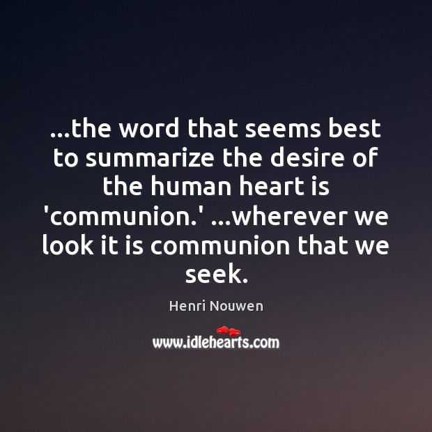 …the word that seems best to summarize the desire of the human Image