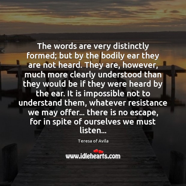 The words are very distinctly formed; but by the bodily ear they Image