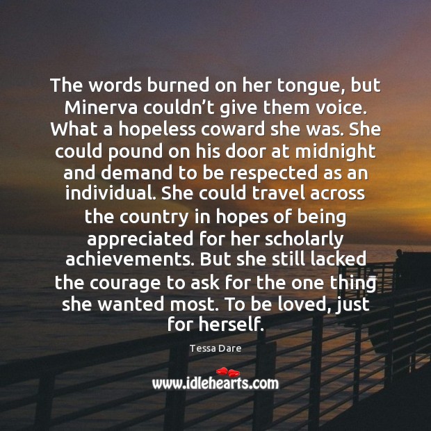 The words burned on her tongue, but Minerva couldn’t give them Tessa Dare Picture Quote
