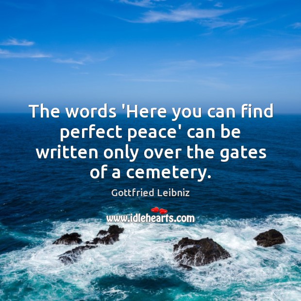 The words ‘Here you can find perfect peace’ can be written only 