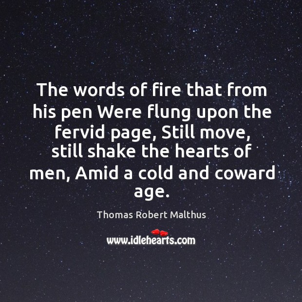 The words of fire that from his pen were flung upon the fervid page, still move. Image