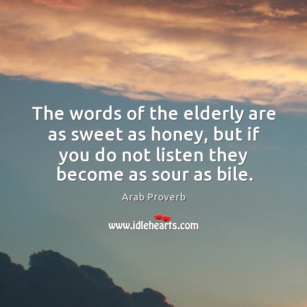 The words of the elderly are as sweet as honey Arab Proverbs Image