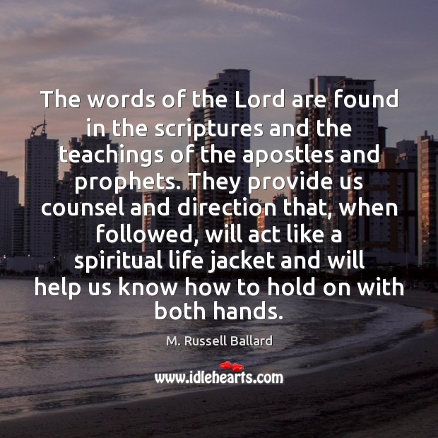 The words of the Lord are found in the scriptures and the M. Russell Ballard Picture Quote