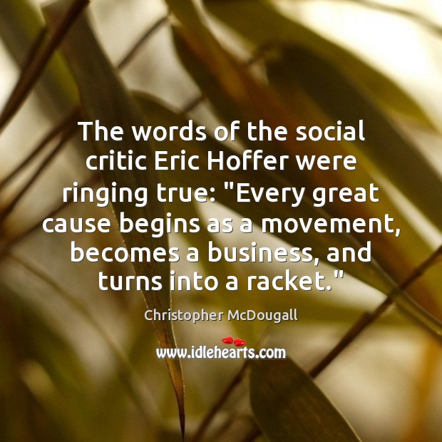 The words of the social critic Eric Hoffer were ringing true: “Every Image