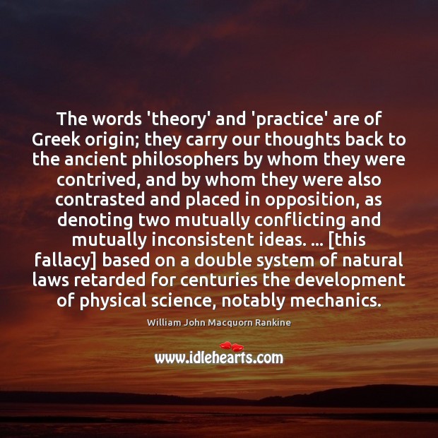 The words ‘theory’ and ‘practice’ are of Greek origin; they carry our Image