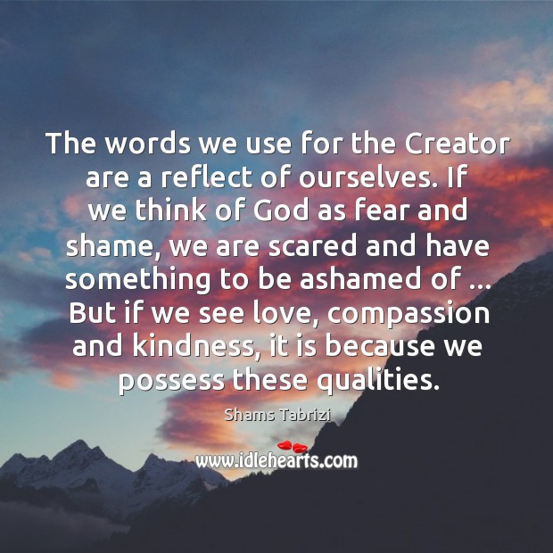 The words we use for the Creator are a reflect of ourselves. Image