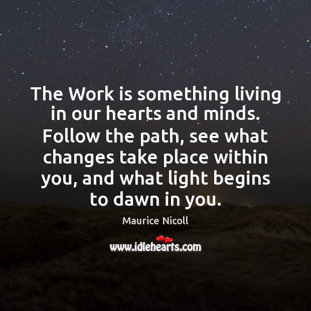 The Work is something living in our hearts and minds. Follow the Image