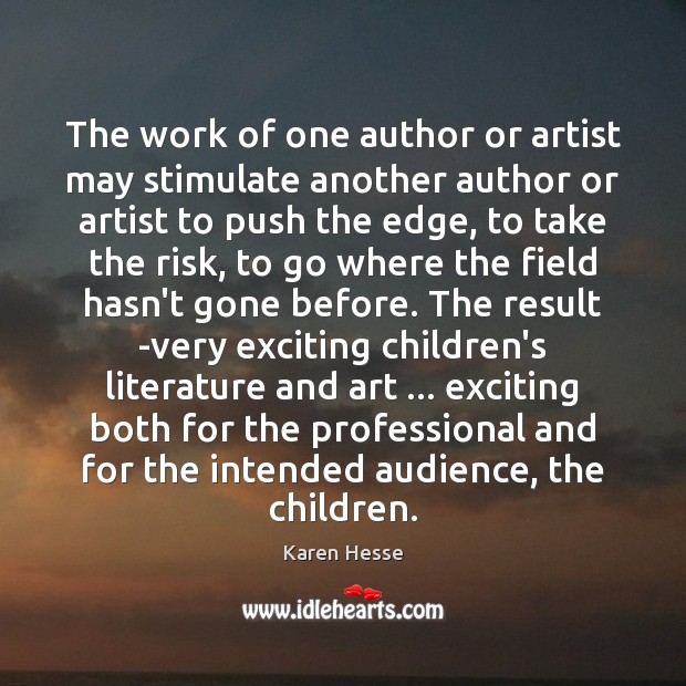 The work of one author or artist may stimulate another author or 