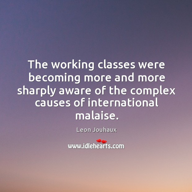 The working classes were becoming more and more sharply aware of the complex Image