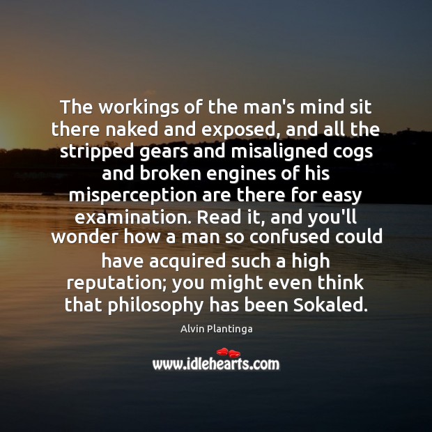 The workings of the man’s mind sit there naked and exposed, and Image