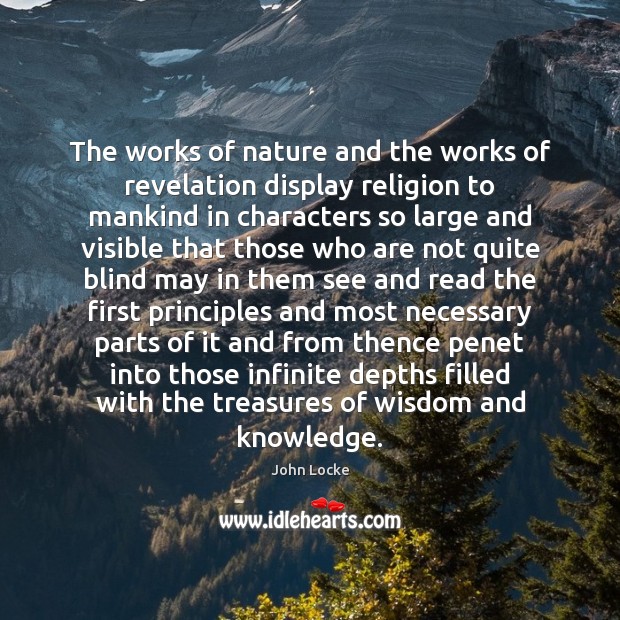 The works of nature and the works of revelation display religion to John Locke Picture Quote