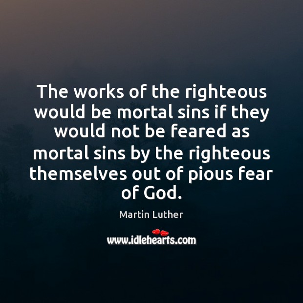 The works of the righteous would be mortal sins if they would Image