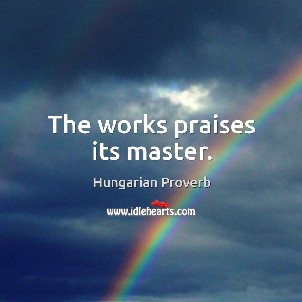The works praises its master. Image