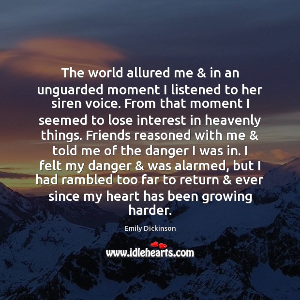 The world allured me & in an unguarded moment I listened to her 