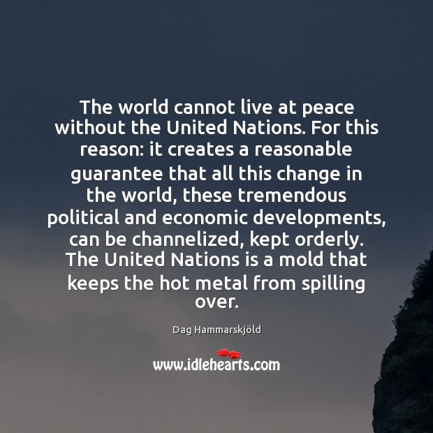 The world cannot live at peace without the United Nations. For this Dag Hammarskjöld Picture Quote