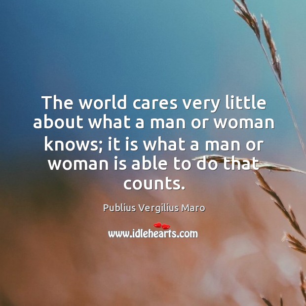 The world cares very little about what a man or woman knows; Image