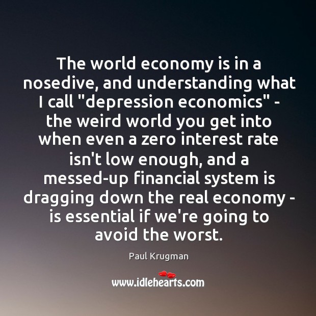 The world economy is in a nosedive, and understanding what I call “ Image