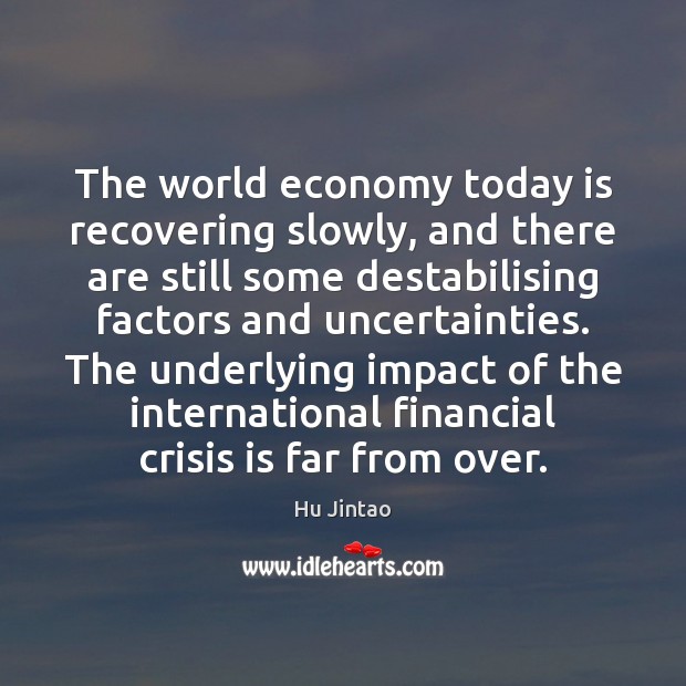 The world economy today is recovering slowly, and there are still some Image