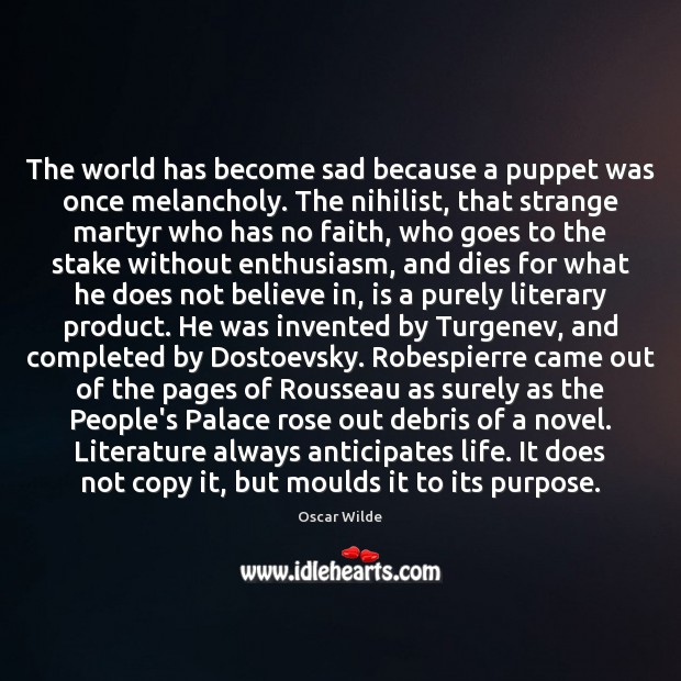 The world has become sad because a puppet was once melancholy. The Image
