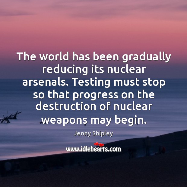 The world has been gradually reducing its nuclear arsenals. Progress Quotes Image
