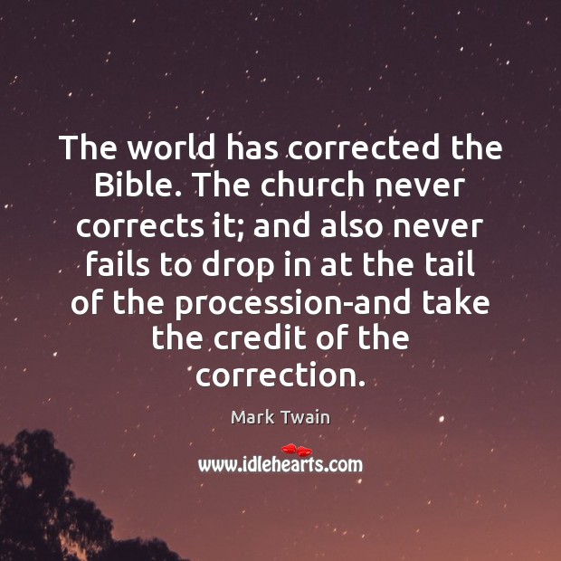 The world has corrected the Bible. The church never corrects it; and Image