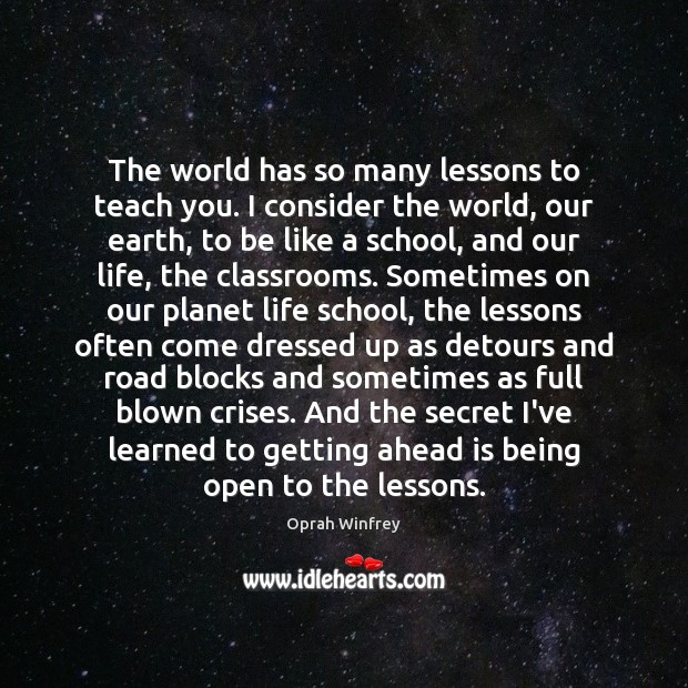 The world has so many lessons to teach you. I consider the Secret Quotes Image