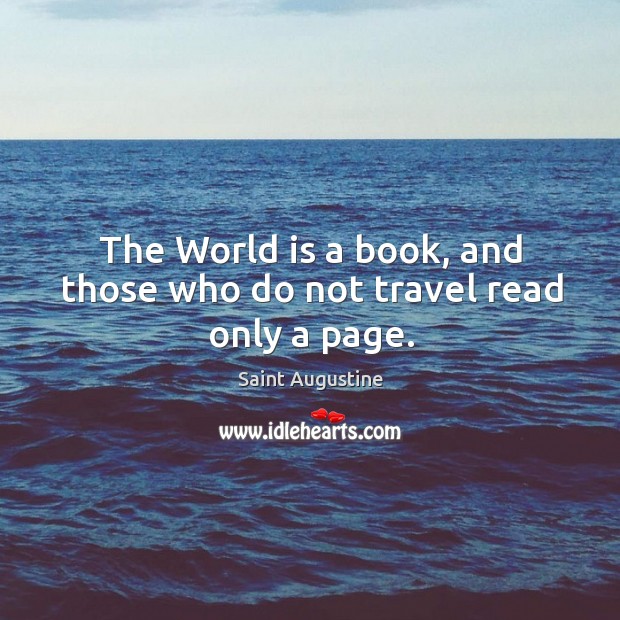 The world is a book, and those who do not travel read only a page. World Quotes Image