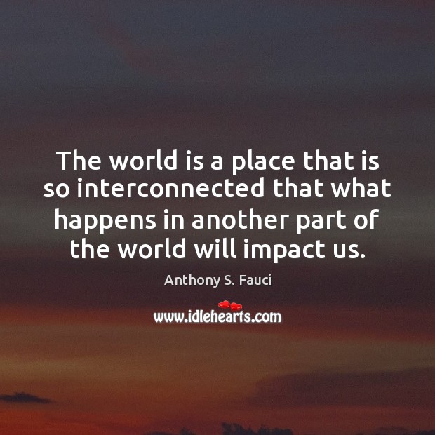 The world is a place that is so interconnected that what happens Image